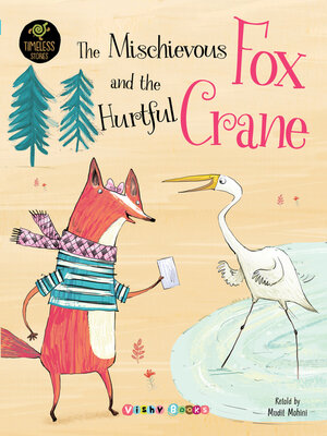 cover image of The Mischievous Fox and the Hurtful Crane